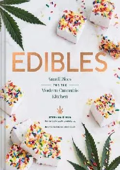 [EPUB] -  Edibles: Small Bites for the Modern Cannabis Kitchen (Weed-Infused Treats, Cannabis