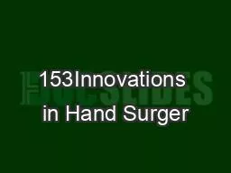 153Innovations in Hand Surger