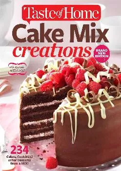 [DOWNLOAD] -  Taste of Home Cake Mix Creations Brand New Edition: 234 Cakes, Cookies &