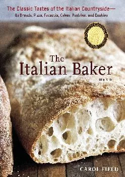 [EPUB] -  The Italian Baker, Revised: The Classic Tastes of the Italian Countryside--Its