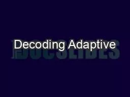 Decoding Adaptive