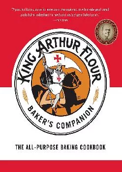 [EBOOK] -  The King Arthur Flour Baker\'s Companion: The All-Purpose Baking Cookbook A James Beard Award Winner (King Arthur Flour Coo...