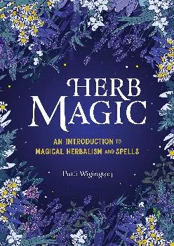 [EPUB] -  Herb Magic: An Introduction to Magical Herbalism and Spells