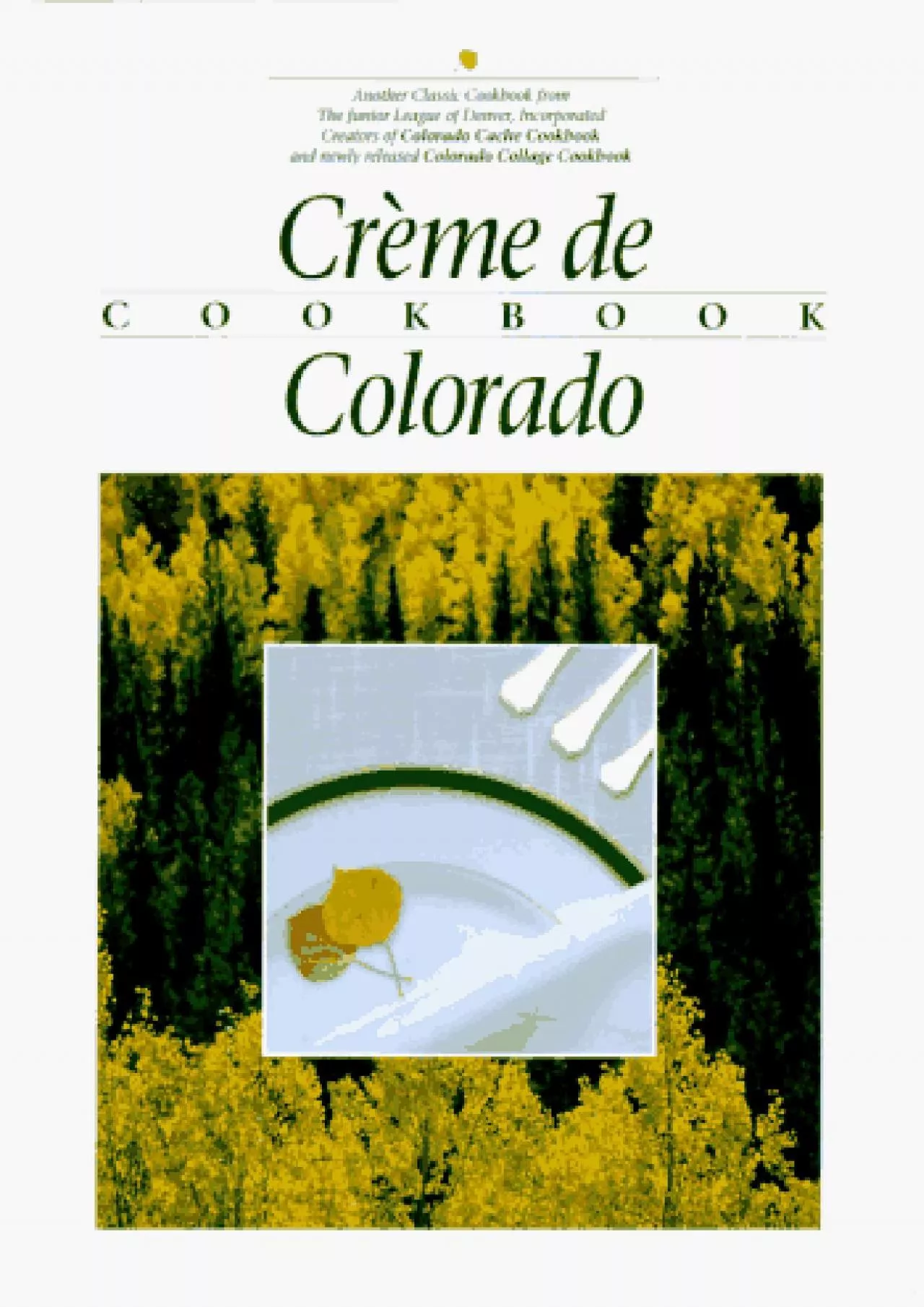 PDF-[DOWNLOAD] - Creme de Colorado Cookbook (Celebrating Twenty Five Years of Culinary Artistry)