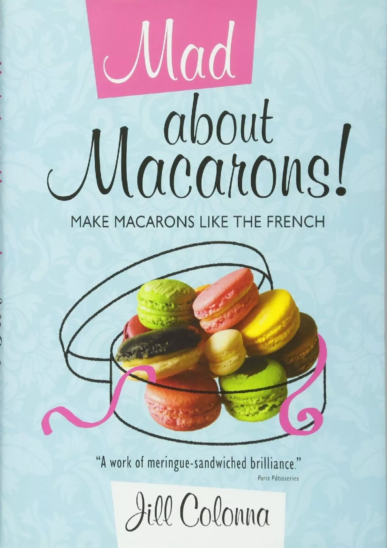 PDF-[READ] - Mad About Macarons!: Make Macarons Like the French