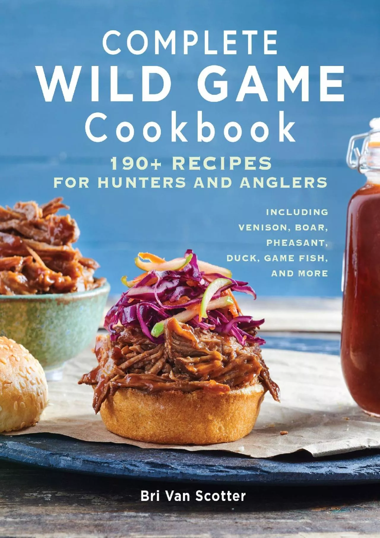 PDF-[READ] - Complete Wild Game Cookbook: 190+ Recipes for Hunters and Anglers