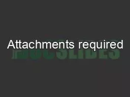 Attachments required
