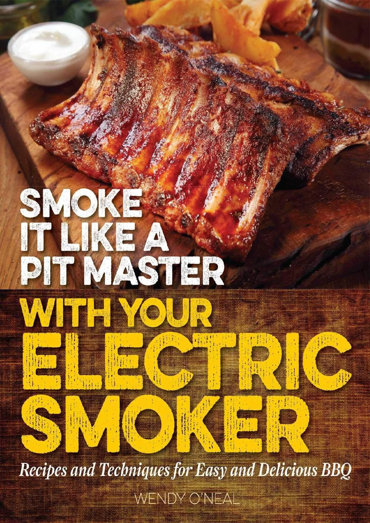 PDF-[EBOOK] - Smoke It Like a Pit Master with Your Electric Smoker: Recipes and Techniques