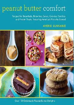 [EBOOK] -  Peanut Butter Comfort: Recipes for Breakfasts, Brownies, Cakes, Cookies, Candies, and Frozen Treats Featuring America\'s Fa...