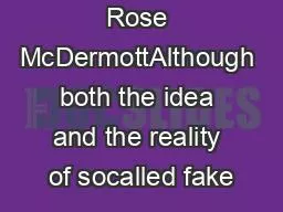 Rose McDermottAlthough both the idea and the reality of socalled fake