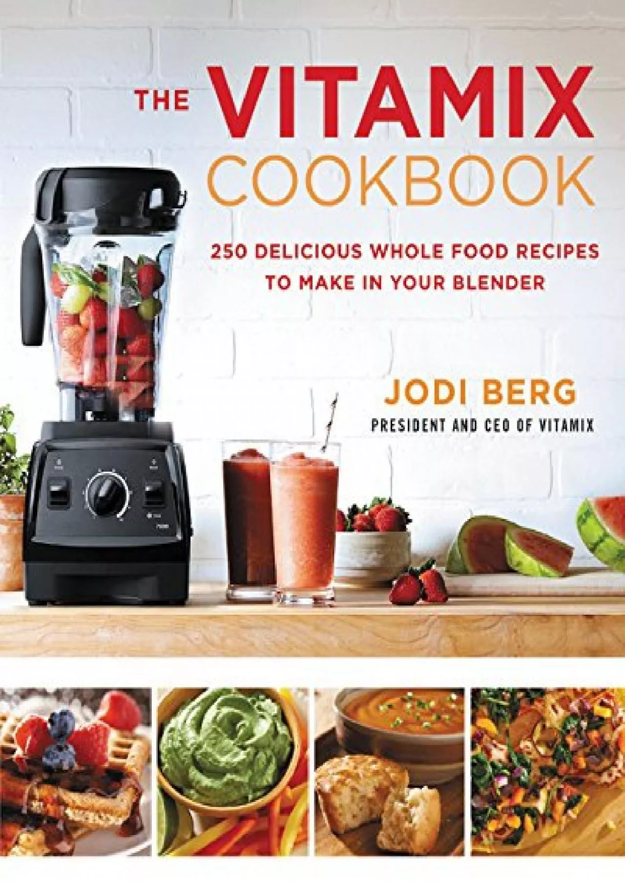 PDF-[EBOOK] - The Vitamix Cookbook: 250 Delicious Whole Food Recipes to Make in Your Blender