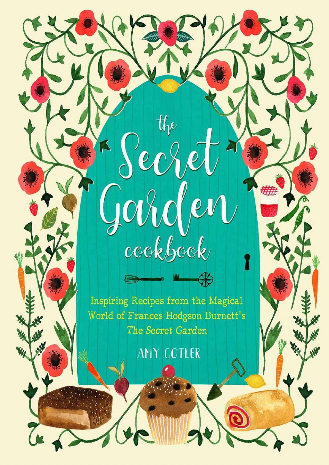 PDF-[READ] - The Secret Garden Cookbook, Newly Revised Edition: Inspiring Recipes from the