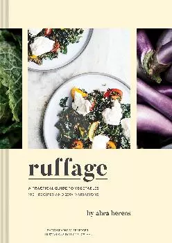 [EBOOK] -  Ruffage: A Practical Guide to Vegetables (Vegetarian Cookbook, Vegetable Cookbook, Best Vegetarian Cookbooks)