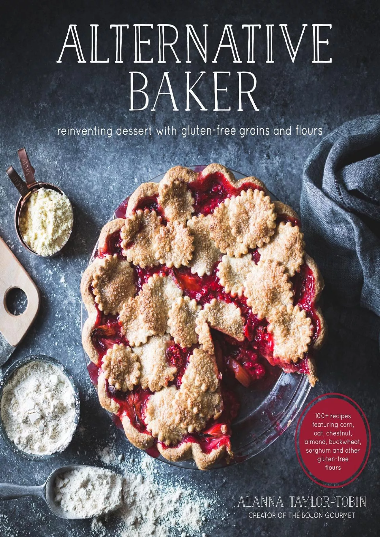 PDF-[EBOOK] - Alternative Baker: Reinventing Dessert with Gluten-Free Grains and Flours