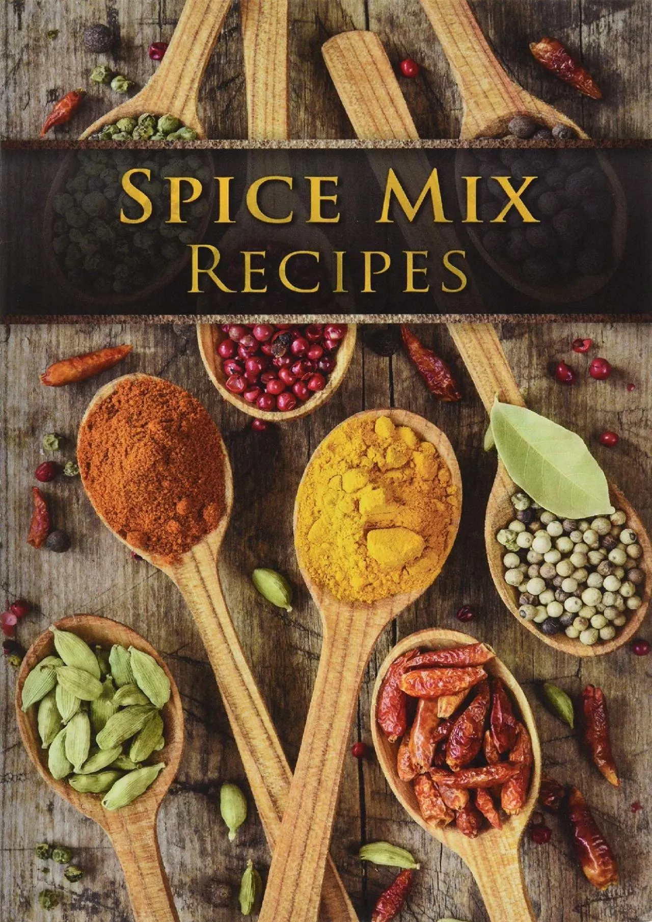 PDF-[EBOOK] - Spice Mix Recipes: Top 50 Most Delicious Dry Spice Mixes [A Seasoning Cookbook]