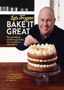 [EBOOK] -  Bake it Great: Tips and Tricks to Transform Your Bakes from Everyday to Extraordinary