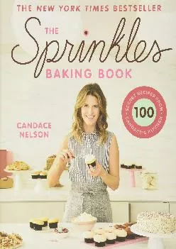 [EBOOK] -  The Sprinkles Baking Book: 100 Secret Recipes from Candace\'s Kitchen
