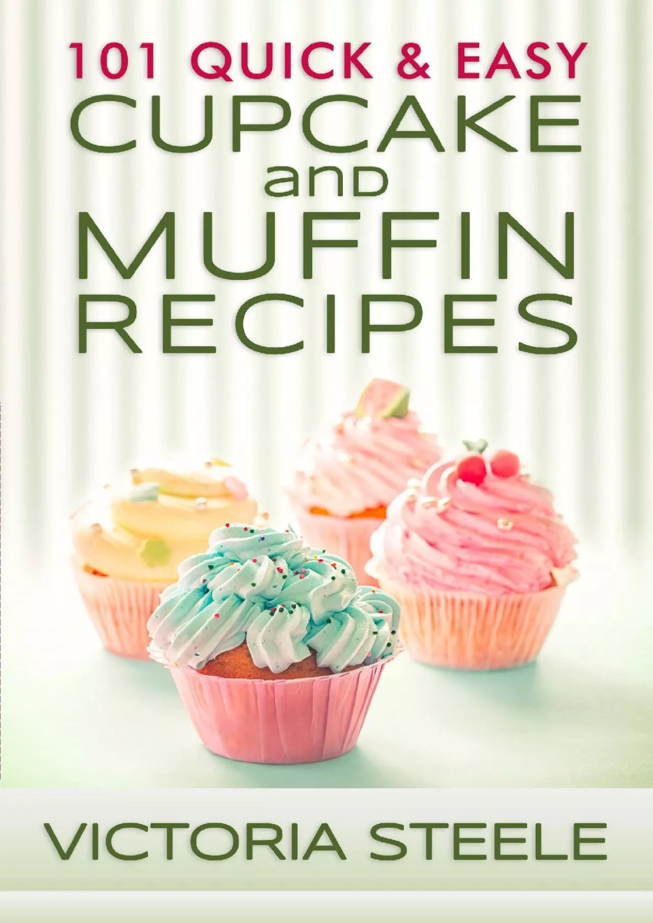 PDF-[DOWNLOAD] - 101 Quick & Easy Cupcake and Muffin Recipes