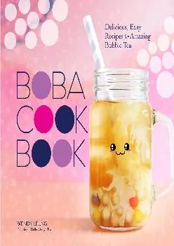 [READ] -  The Boba Cookbook: Delicious, Easy Recipes for Amazing Bubble Tea