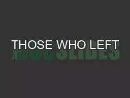 THOSE WHO LEFT