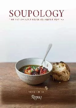 [READ] -  Soupology: The Art of Soup From Six Simple Broths