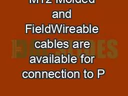 M12 Molded and FieldWireable cables are available for connection to P