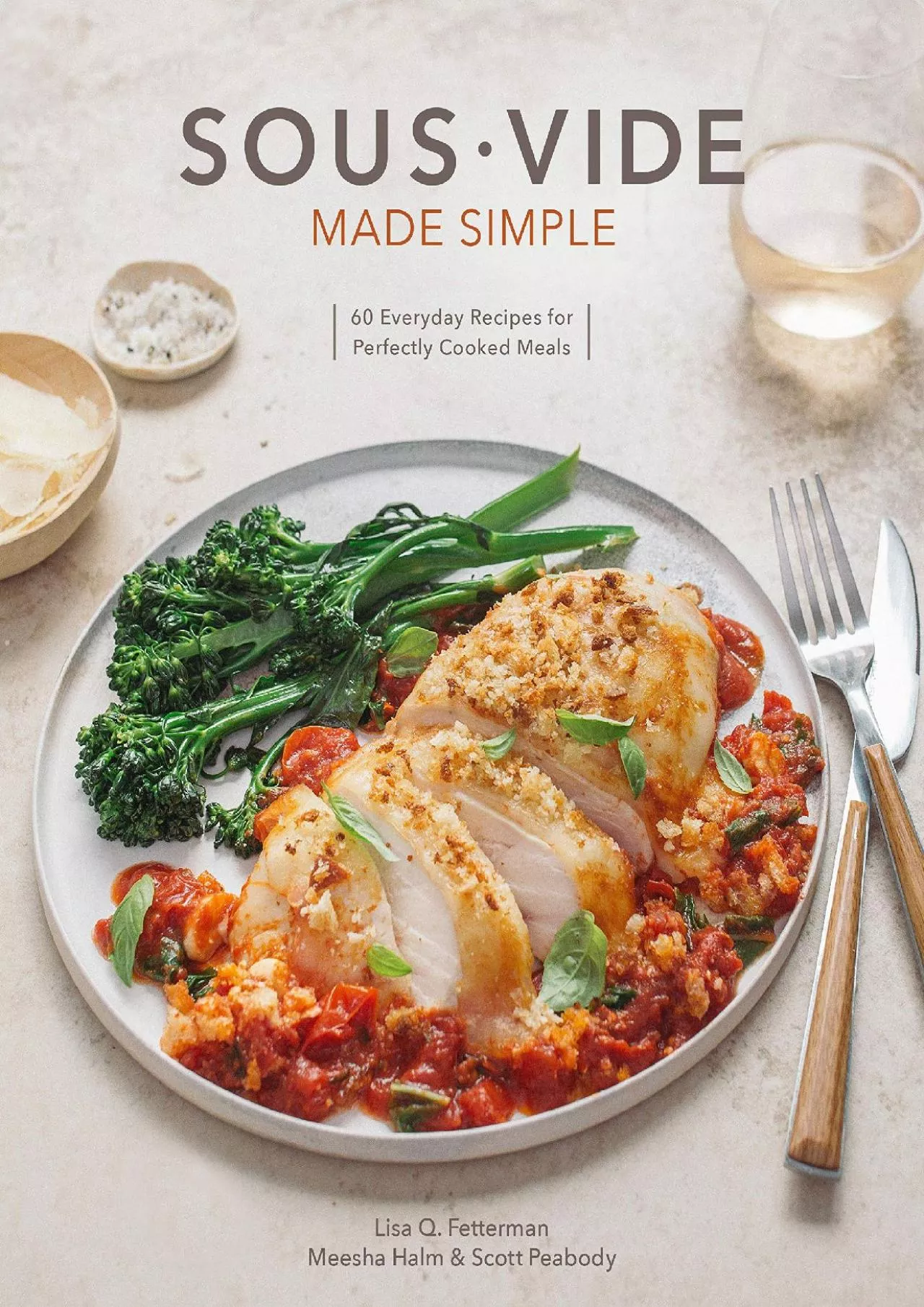 PDF-[EBOOK] - Sous Vide Made Simple: 60 Everyday Recipes for Perfectly Cooked Meals [A Cookbook]