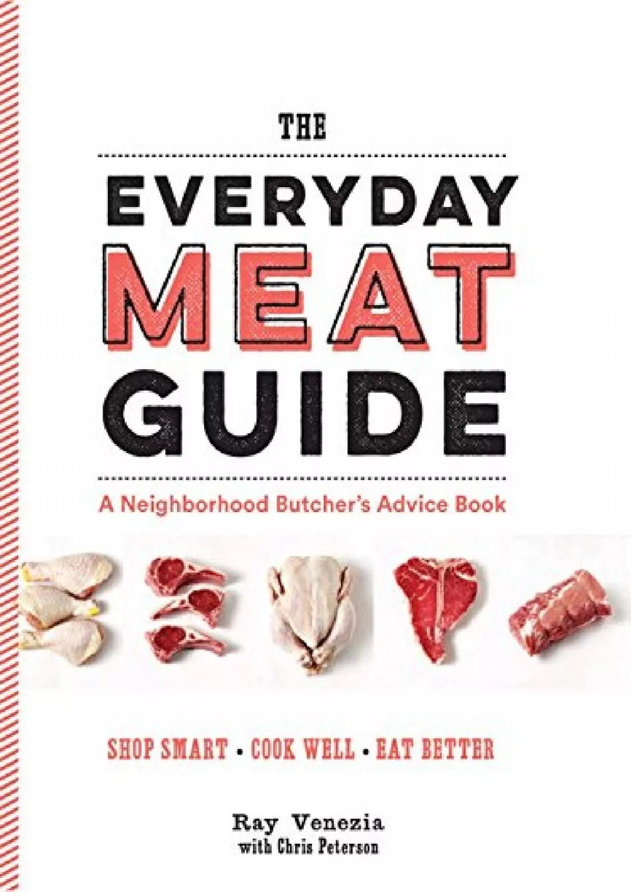 PDF-[EBOOK] - The Everyday Meat Guide: A Neighborhood Butcher\'s Advice Book (Meat Cookbook,