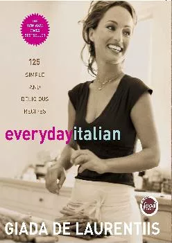 [READ] -  Everyday Italian: 125 Simple and Delicious Recipes