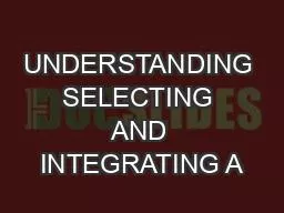 UNDERSTANDING SELECTING AND INTEGRATING A