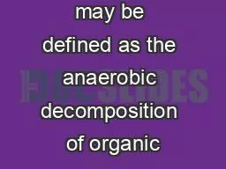 Fermentation may be defined as the anaerobic decomposition of organic