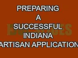 PREPARING A SUCCESSFUL INDIANA ARTISAN APPLICATION