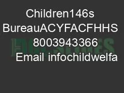 Children146s BureauACYFACFHHS    8003943366    Email infochildwelfa