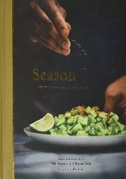 [READ] -  Season: Big Flavors, Beautiful Food (Indian Cookbook, Books about Indian Seasoning, Beautiful Cookbooks)