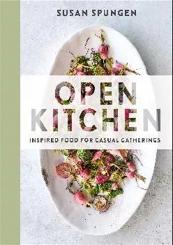 [DOWNLOAD] -  Open Kitchen: Inspired Food for Casual Gatherings