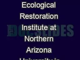 The Ecological Restoration Institute at Northern Arizona University is