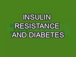 INSULIN RESISTANCE AND DIABETES