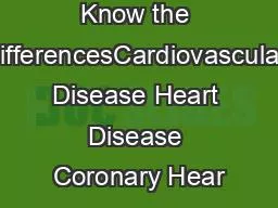 Know the DifferencesCardiovascular Disease Heart Disease Coronary Hear