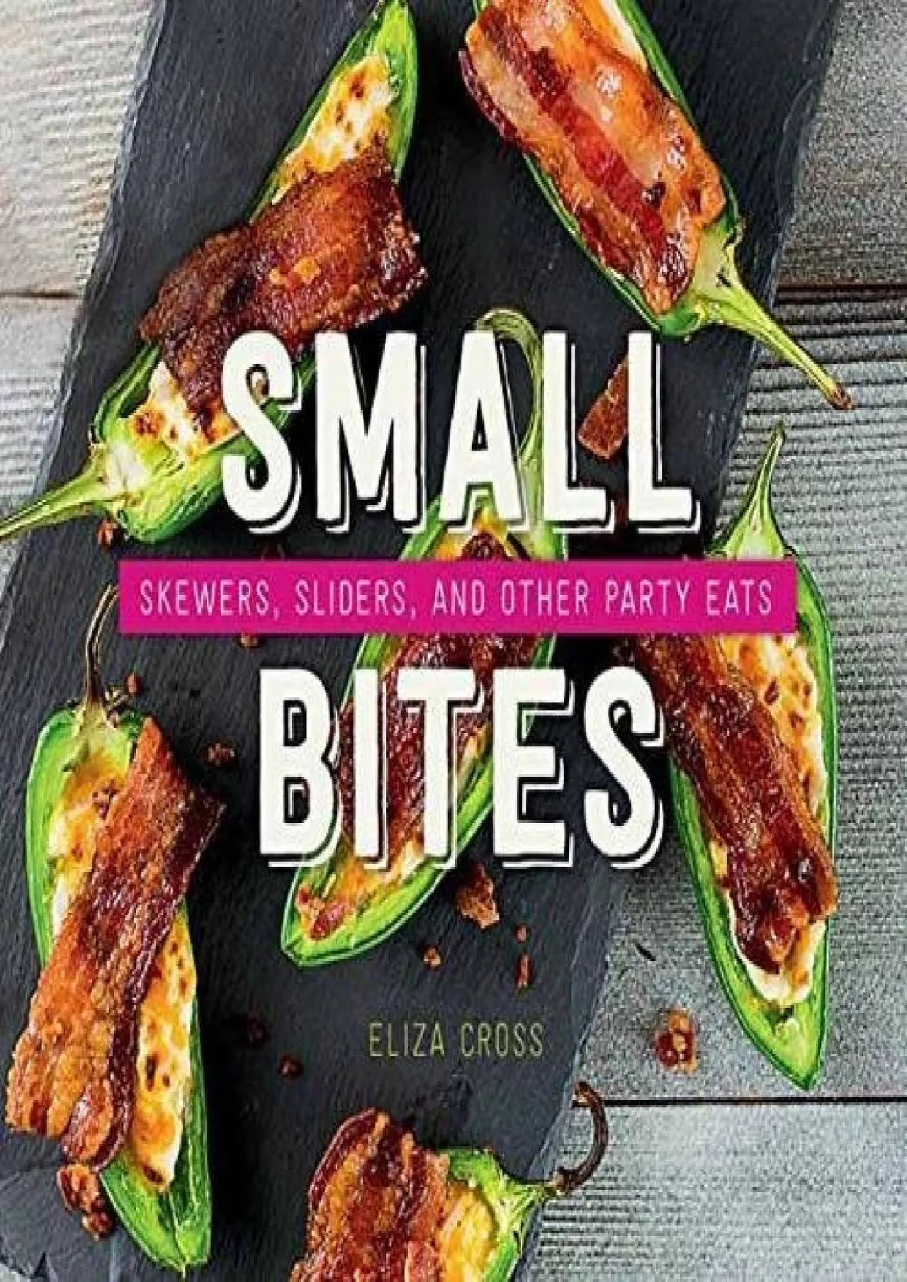 PDF-[EBOOK] - Small Bites: Skewers, Sliders, and Other Party Eats