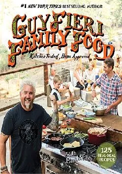 [EPUB] -  Guy Fieri Family Food: 125 Real-Deal Recipes--Kitchen Tested, Home Approved