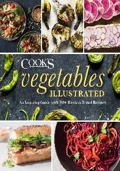 [EBOOK] -  Vegetables Illustrated: An Inspiring Guide with 700+ Kitchen-Tested Recipes