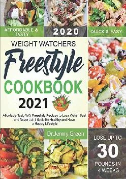 [EBOOK] -  Weight Watchers Freestyle Cookbook 2021: Affordable Tasty WW Freestyle Recipes to Lose Weight Fast and Never Let It Back, ...