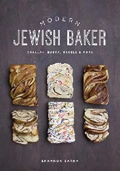 [DOWNLOAD] -  Modern Jewish Baker: Challah, Babka, Bagels & More