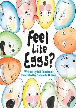 [EBOOK] -  Feel Like Eggs?: Introducing Children to a Dozen Emotions