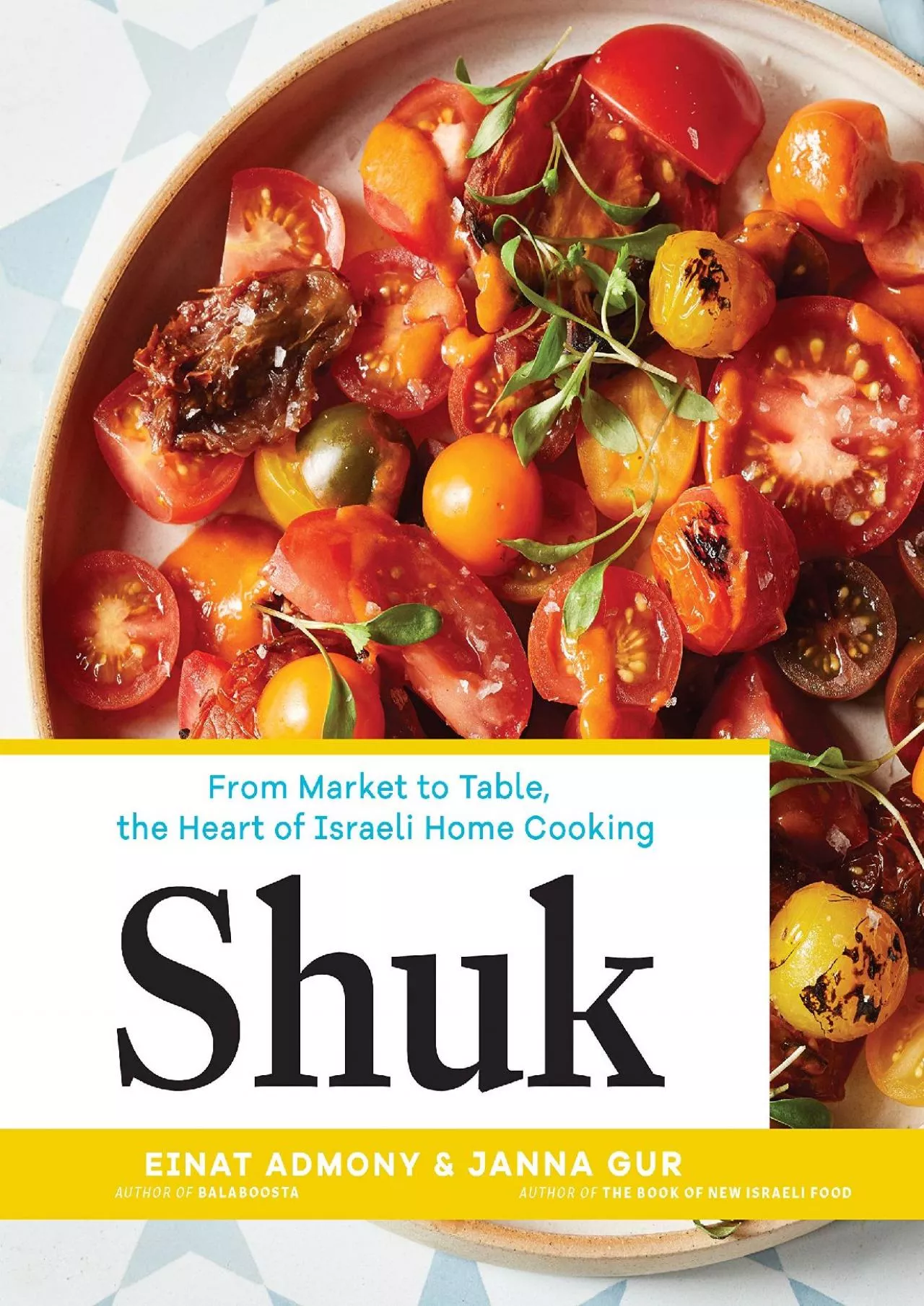 PDF-[READ] - Shuk: From Market to Table, the Heart of Israeli Home Cooking