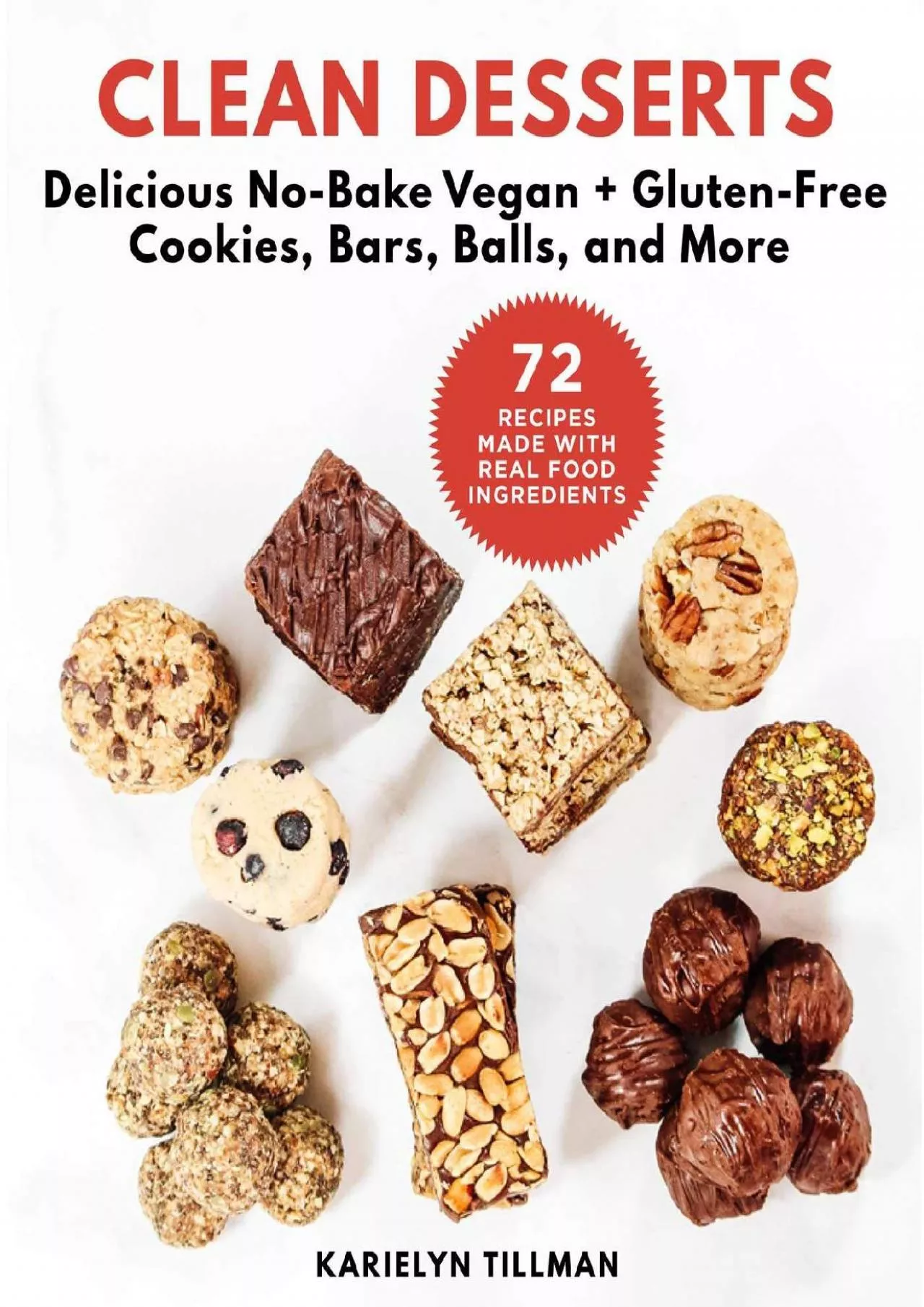 PDF-[EBOOK] - Clean Desserts: Delicious No-Bake Vegan & Gluten-Free Cookies, Bars, Balls,