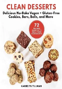 [EBOOK] -  Clean Desserts: Delicious No-Bake Vegan & Gluten-Free Cookies, Bars, Balls,