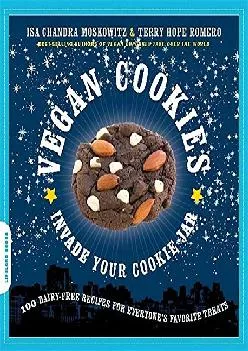 [EPUB] -  Vegan Cookies Invade Your Cookie Jar: 100 Dairy-Free Recipes for Everyone\'s Favorite Treats