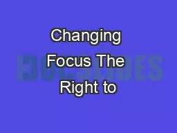 Changing Focus The Right to