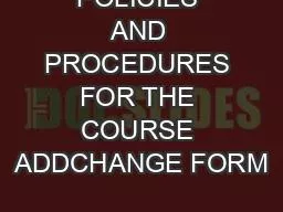 POLICIES AND PROCEDURES FOR THE COURSE ADDCHANGE FORM